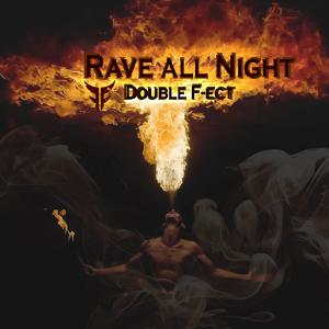 收聽Double F-Ect的Rave all night歌詞歌曲