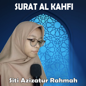 ดาวน์โหลดและฟังเพลง Surat Al Kahfi พร้อมเนื้อเพลงจาก Siti Azizatur Rahmah