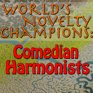 Album World's Novelty Champions: Comedian Harmonists from Comedian Harmonists