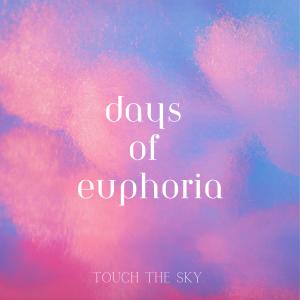 อัลบัม Days of Euphoria ศิลปิน Touch the sky