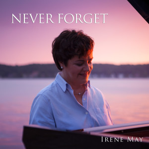 ดาวน์โหลดและฟังเพลง Never Forget พร้อมเนื้อเพลงจาก Irene May