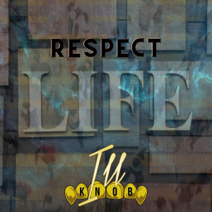 Album Respect Life from Ill Knob