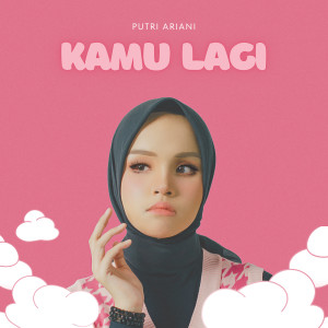 Kamu Lagi dari Putri Ariani