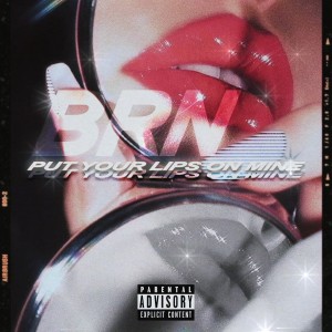 อัลบัม Put Your Lips on Mine ศิลปิน BRN