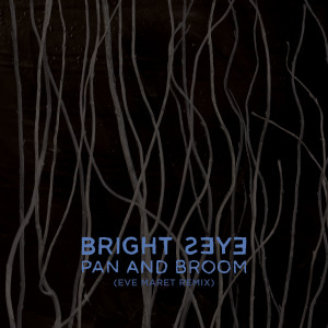 Pan and Broom (Eve Maret Remix) dari Bright Eyes