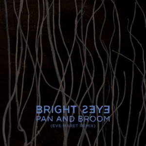 Bright Eyes的專輯Pan and Broom (Eve Maret Remix)