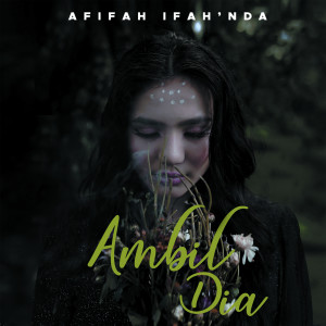 收听Afifah Ifah'nda的Ambil Dia歌词歌曲
