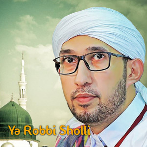 收听Habib Ali Zainal Abidin Assegaf的Ya Robbi Sholli歌词歌曲