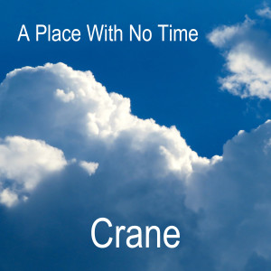 Listen to A Place With No Time song with lyrics from Crane