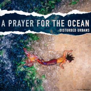 Disturbed Urban's的专辑A Prayer for the Ocean