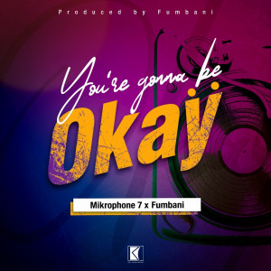 Listen to You're Gonna Be Okay song with lyrics from Mikrophone7