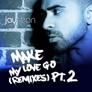 Jay Sean的專輯Make My Love Go (The Remixes, Pt.2)