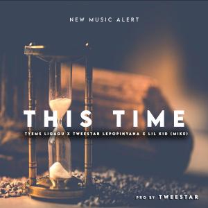 Tweestar Lepopinyana的專輯This Time (feat. TYEMS Ligagu & Lil Kid (Mike)) [Explicit]