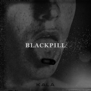 Listen to blackpill (Explicit) song with lyrics from Kala