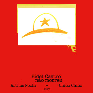 Album Fidel Castro Não Morreu from Arthus Fochi