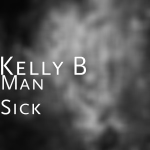 Album Man Sick (Explicit) from Kelly B