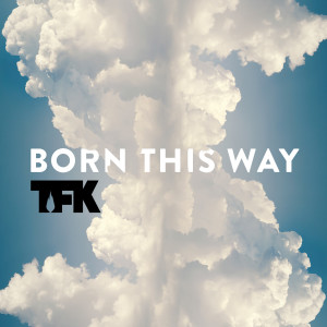 ดาวน์โหลดและฟังเพลง Born This Way พร้อมเนื้อเพลงจาก Thousand Foot Krutch