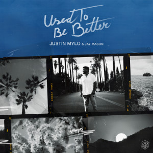 Album Used To Be Better oleh Justin Mylo