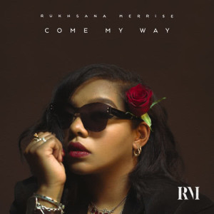 收聽Rukhsana Merrise的Come My Way (Explicit)歌詞歌曲