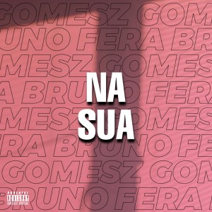 收聽Gomesz的Na Sua歌詞歌曲