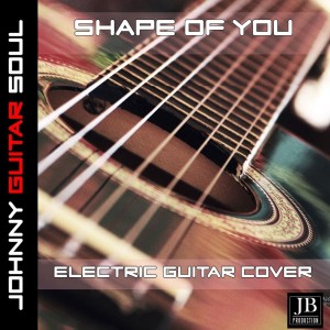 收聽Johnny Guitar Soul的Shape Of You (Electric Guitar Cover)歌詞歌曲