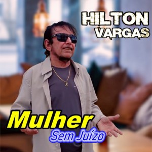 ดาวน์โหลดและฟังเพลง Mulher Sem Juízo พร้อมเนื้อเพลงจาก Hilton Vargas
