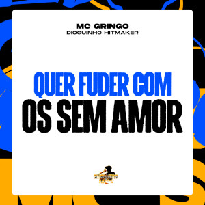 Album Quer Fuder Com os Sem Amor (Explicit) from dioguinho hitmaker