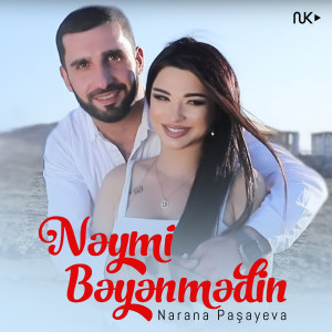 Listen to Nəyimi Bəyənmədin song with lyrics from Narana Paşayeva
