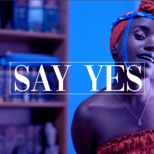 Dengarkan lagu Say Yes nyanyian Mary NDdiaye dengan lirik