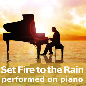 Someone Like You的專輯Set Fire to the Rain (performed on piano)