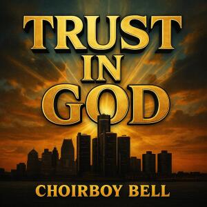 ดาวน์โหลดและฟังเพลง Trust In God พร้อมเนื้อเพลงจาก Choirboy Bell