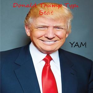 Yam的專輯Donald Trump Type Beat