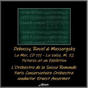 อัลบัม Debussy, Ravel & Mussorgsky: La Mer, CD 111 - La Valse, M. 72 - Pictures at an Exhibition ศิลปิน Paris Conservatoire Orchestra