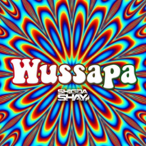 Listen to Wussapa song with lyrics from Shigga Shay