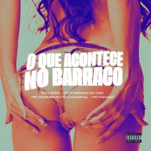 ดาวน์โหลดและฟังเพลง O Que Acontece No Barraco (Explicit) พร้อมเนื้อเพลงจาก Dj Lorin
