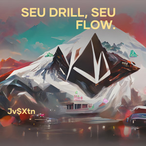 Album Seu Drill, Seu Flow. from JV$XTN