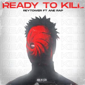 收聽ReyTower的Ready To Kill (feat. Ane Rap) (Explicit)歌詞歌曲