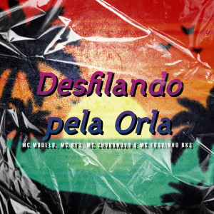 Listen to Desfilando pela Orla song with lyrics from MC Modelo