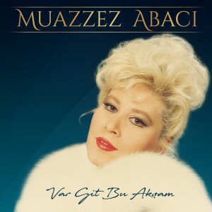 Listen to Var Git Bu Akşam song with lyrics from Muazzez Abacı