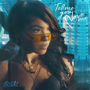 ดาวน์โหลดและฟังเพลง Tell Me You Love Me พร้อมเนื้อเพลงจาก Rikki