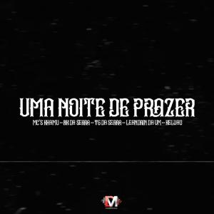 收聽Dm Hits Produções的Uma Noite De Prazer (feat. Mc Khamu, Mc Bk Da Serra, Mc Tg Da Serra, Mc Leandrin Da Vm & Mc Kelvão) (Explicit)歌詞歌曲