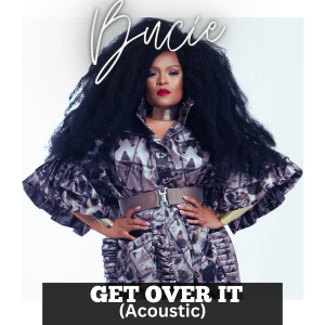 Listen to Get over It (Acoustic) song with lyrics from Bucie