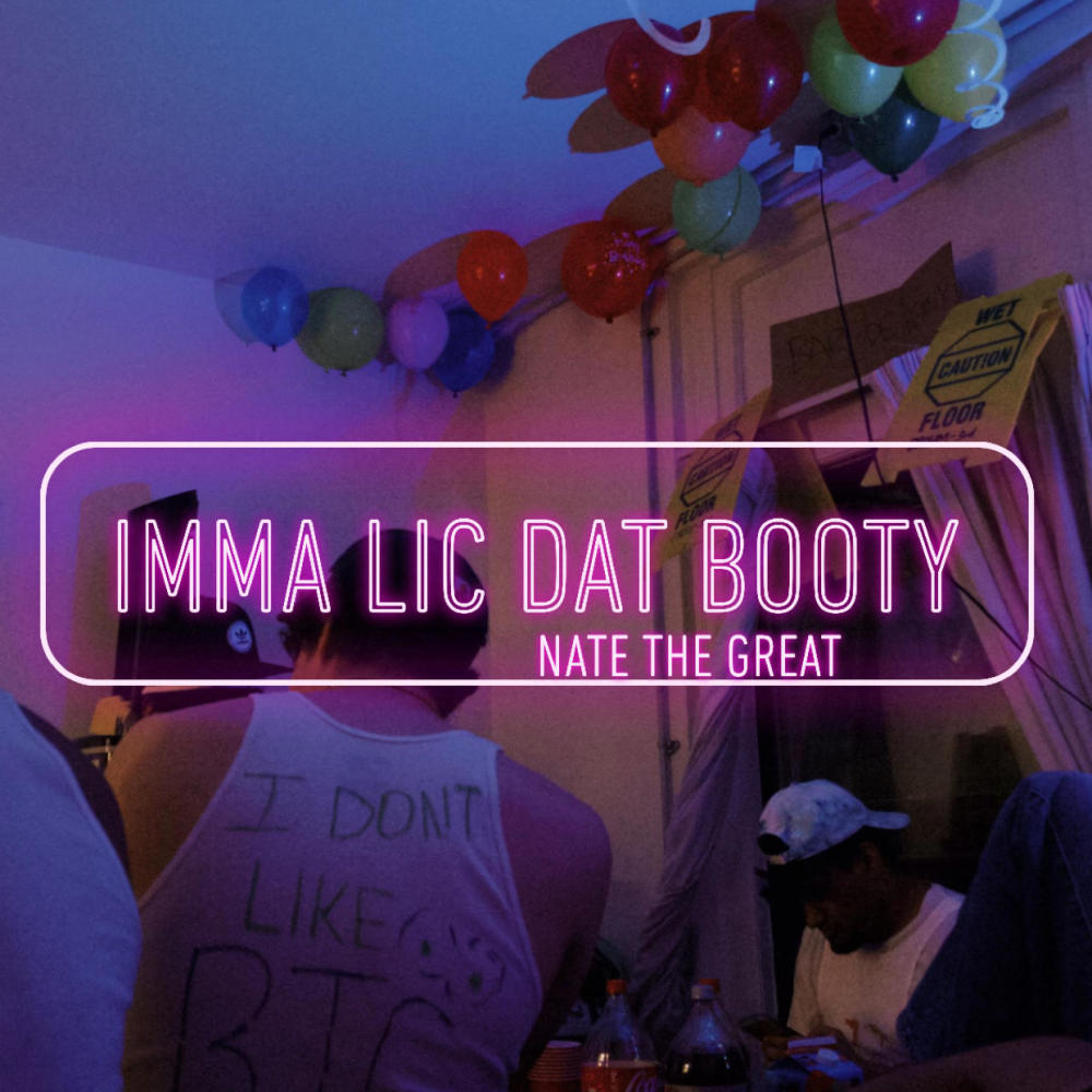 IMMA LIC DAT BOOTY (feat. Nate the Great) (Explicit)