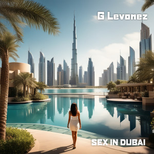 Listen to Sex in Dubai (Explicit) song with lyrics from G Levonez