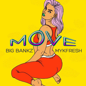 收聽BIG BANKZ的Move (Explicit)歌詞歌曲