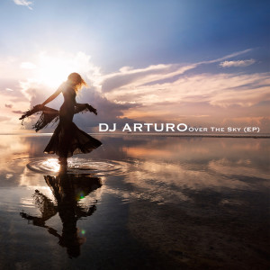 ดาวน์โหลดและฟังเพลง Over The Sky (Club Mix) พร้อมเนื้อเพลงจาก DJ Arturo