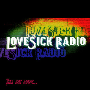 ดาวน์โหลดและฟังเพลง Tell Me Why พร้อมเนื้อเพลงจาก Lovesick Radio