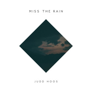 Judd Hoos的專輯Miss the Rain (Explicit)