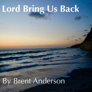 อัลบัม Lord Bring Us Back ศิลปิน Brent Anderson