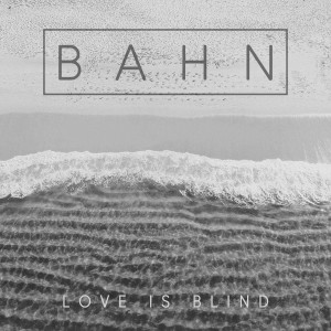 Album Love is blind from Bahn